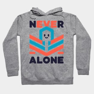 Never alone t-shirt Hoodie
